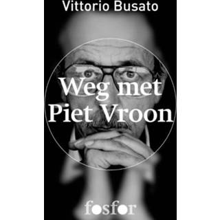 Weg met Piet Vroon - Vittorio Busato (ISBN: 9789462250222) 9789462250222