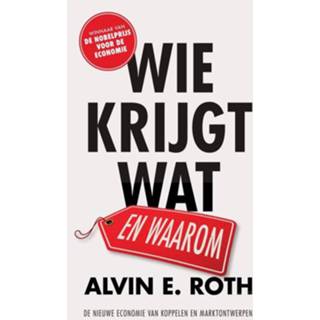 👉 Wie krijgt wat - en waarom Alvin E. Roth (ISBN: 9789000325962) 9789000325962