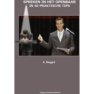 👉 Spreken in het openbaar 40 praktische tips - Adrie Moggré (ISBN: 9789492046093) 9789492046093
