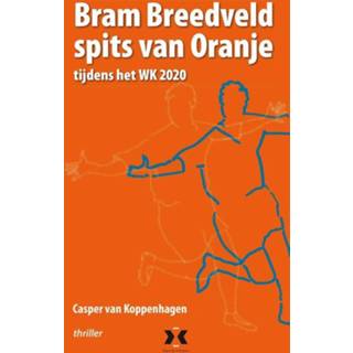 Oranje Bram Breedveld, spits van - Casper Koppenhagen (ISBN: 9789490217471) 9789490217471