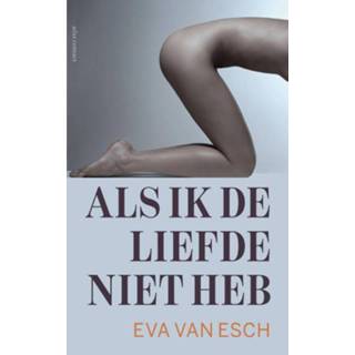 👉 EVA Als ik de liefde niet heb - van Esch (ISBN: 9789025444044) 9789025444044