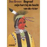 👉 Bruin Begraaf Mijn Hart Bij De Bocht Van Rivier - Dee Brown 9789062656714