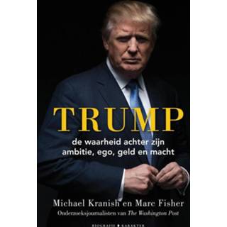 👉 Trump - de waarheid achter zijn ambitie, ego, geld en macht Marc Fisher, Michael Kranish (ISBN: 9789045215020) 9789045215020
