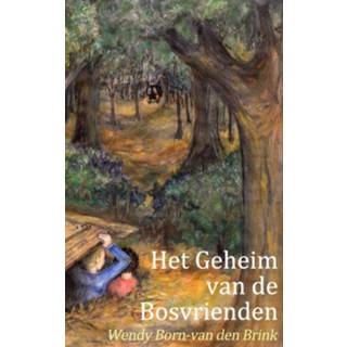 Het geheim van de bosvrienden - Wendy Born-van den Brink (ISBN: 9789402107319) 9789402107319