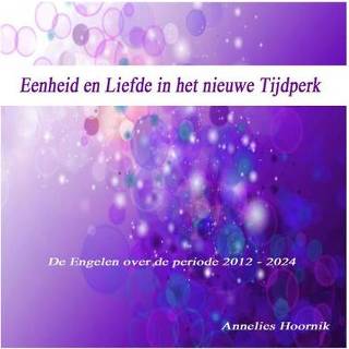 👉 Eenheid en liefde in het nieuwe tijdperk - Annelies Hoornik (ISBN: 9789079995868) 9789079995868