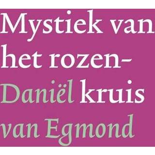 👉 Mystiek van het rozenkruis - Daniel Egmond (ISBN: 9789081319683) 9789081319683