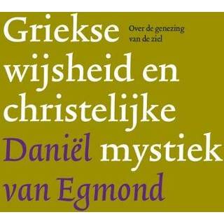 👉 Griekse wijsheid en christelijke mystiek - Daniel van Egmond (ISBN: 9789082143409) 9789082143409