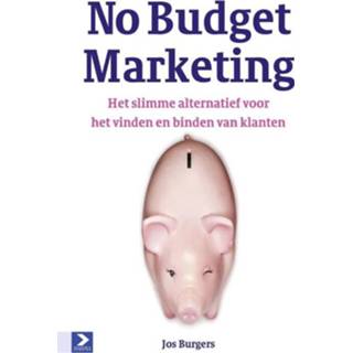 No Budget Marketing - Jos Burgers (ISBN: 9789052617473) 9789052617473