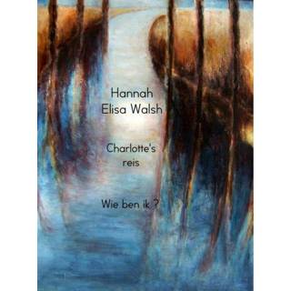 Charlotte's reis - Hannah Elisa Walsh (ISBN: 9789402133288) 9789402133288