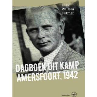 👉 Dagboek uit Kamp Amersfoort, 1942 - Dirk Willem Folmer, Mariska Heijmans-van Bruggen (ISBN: 9789462492301) 9789462492301