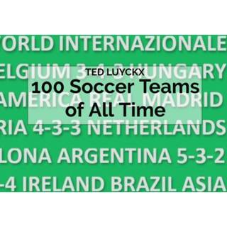 👉 Engels 100 Soccer Teams of All Time 9789463989589