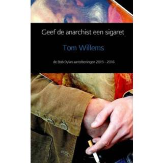 👉 Geef de anarchist een sigaret - Boek Tom Willems (9402148884)