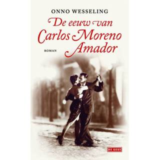 De eeuw van Carlos Moreno Amador - Onno Wesseling (ISBN: 9789044528244)