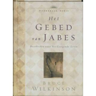 BH Het gebed van Jabes. doorbreken naar Gezegende Leven, Wilkinson, B.H., Hardcover 9789060679203