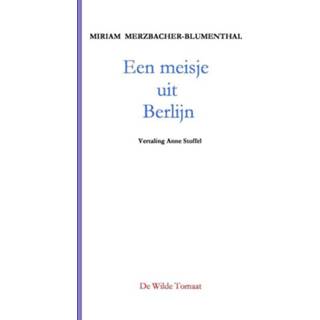 👉 Een meisje uit Berlijn - Miriam Merzbacher-Blumenthal (ISBN: 9789082428834)