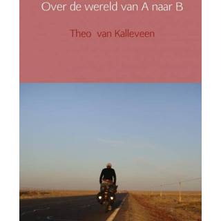 👉 Over de wereld van A naar B - Theo van Kalleveen (ISBN: 9789462544062)