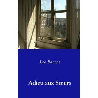 👉 Adieu aux SÅ“urs - Leo Baeten (ISBN: 9789462545595) 9789462545595