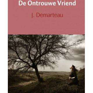 👉 De ontrouwe vriend - J. Demarteau (ISBN: 9789463187268)