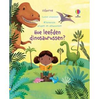 👉 Dinosaurus Hoe leefden dinosaurussen ?. Kijk onder het flapje allereerste vragen en antwoorden, Hardcover 9781474987332