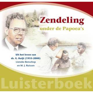 👉 Luister boek Zendeling onder de Papoea's. Leven van ds. G. Kuijt, Lieneke Benschop, Luisterboek 9789461151667