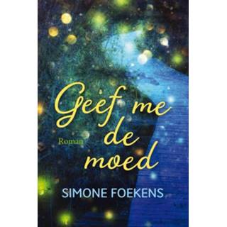 Geef me de moed - Simone Foekens (ISBN: 9789020540215) 9789020540215