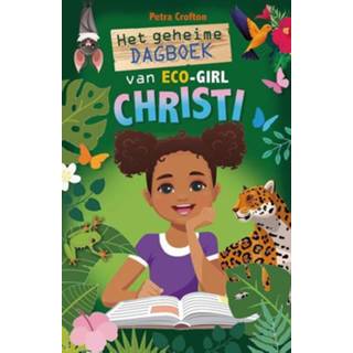 👉 Dagboek Het geheime van eco-girl Christi - Petra Crofton (ISBN: 9789085434429) 9789085434429