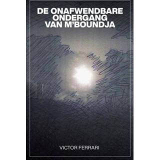 👉 De Onafwendbare Ondergang Van M'boundja - Victor Ferrari (ISBN: 9789464183344) 9789464183344