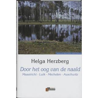 👉 Naald Door het oog van de naald. maastricht - Luik Mechelen Auschwitz, Herzberg, H., Hardcover 9789074274005