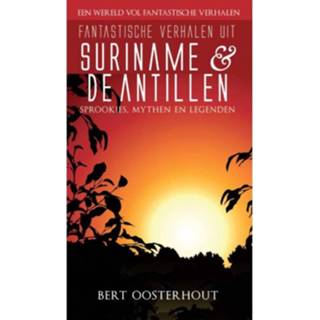 👉 Fantastische Verhalen Uit Suriname En De Antillen Een Wereld Vol - Bert Oosterhout 9789038924090