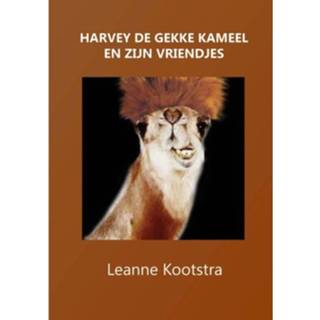 👉 Harvey De Gekke Kameel En Zijn Vriendjes - Leanne Kootstra 9789492247223