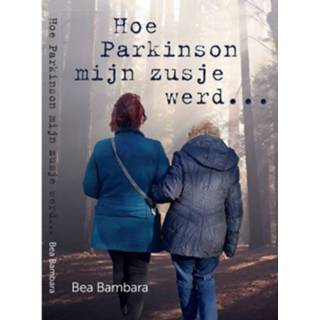 👉 Hoe Parkinson Mijn Zusje Werd - Bea Bambara 9789082531893