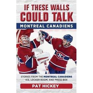 👉 Engels If These Walls Could Talk: Montreal Canadiens 9781629375205