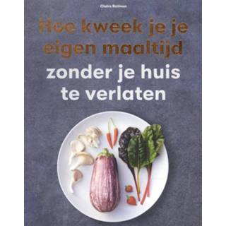 👉 Maal tijd Hoe kweek je eigen maaltijd. zonder huis te verlaten, Ratinon, Claire, Paperback 9789492938411