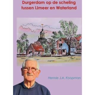 👉 Durgerdam op de scheling tussen IJmeer en Waterland - Hennie Koopman (ISBN: 9789085484677) 9789085484677