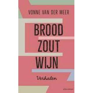 👉 Brood, zout, wijn. verhalen, Vonne van der Meer, Paperback 9789025450700