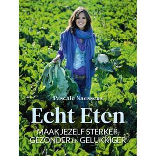 👉 Echt eten. Pascale Naessens, Hardcover 9789401470520