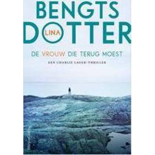 👉 Vrouwen De vrouw die terug moest. Een Charlie Lager-Thriller, Lina Bengtsdotter, Paperback 9789402702996