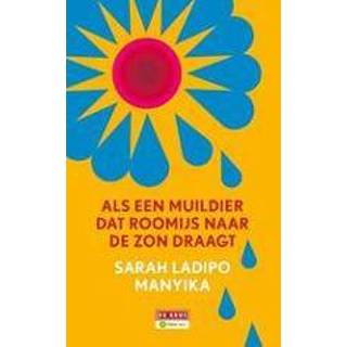 👉 Roomijs mannen Als een muildier dat naar de zon draagt. Sarah Ladipo Manyika, Hardcover 9789044541427