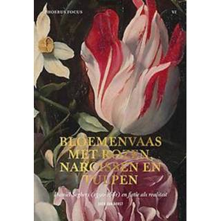 Bloemenvaas Phoebus Focus VI - met rozen, narcissen en tulpen. Tussen fictie realiteit, Van Dorst, Sven, Paperback 9789082829051