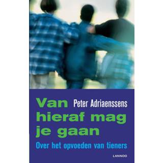 👉 Van hieraf mag je gaan. Over het opvoeden tieners, Peter Adriaenssens, Paperback 9789401442794