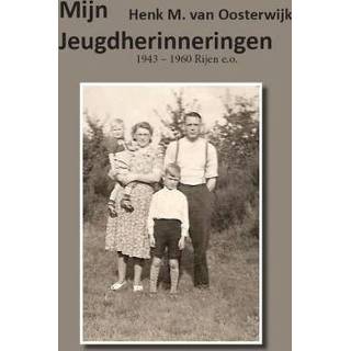 👉 Mijn jeugdherinneringen. 1943 - 1960 Rijen e.o., Oosterwijk, Henk M. van, Paperback