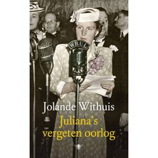 Juliana's vergeten oorlog - Jolande Withuis (ISBN: 9789023484592) 9789023484592