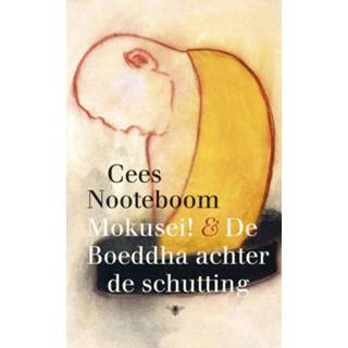 👉 Schutting Mokusei! & De Boeddhe achter - Cees Nooteboom (ISBN: 9789023475873) 9789023475873