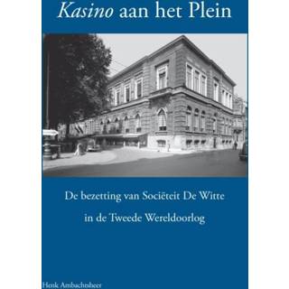 👉 Kasino aan het plein. de bezetting van sociëteit de witte in de tweede Wereldoorlog, Henk Ambachtsheer, Hardcover