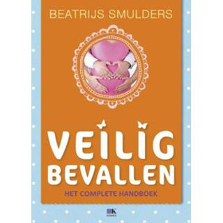 👉 Veilig bevallen - Beatrijs Smulders (ISBN: 9789021553566)