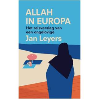 👉 Reis verslag Allah in Europa. het reisverslag van een ongelovige, Leyers, Jan, Paperback 9789492478429