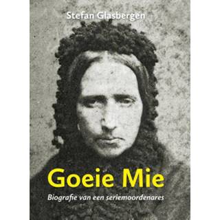 👉 Biografie Goeie Mie. van een seriemoordenares, Stefan Glasbergen, Paperback 9789059973022