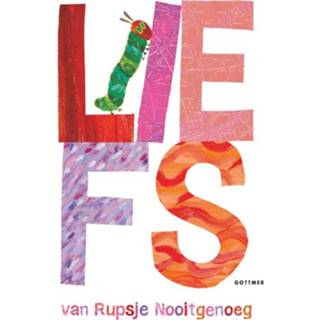 Liefs van Rupsje Nooitgenoeg - Eric Carle (ISBN: 9789025770945)