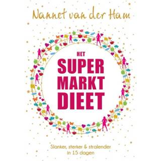 👉 Het SuperMarkt Dieet. Slanker, sterker en stralender in 15 dagen, Nannet van der Ham, Paperback