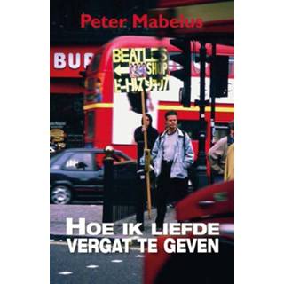 👉 Hoe ik liefde vergat te geven. Peter Mabelus, Paperback 9789492551627